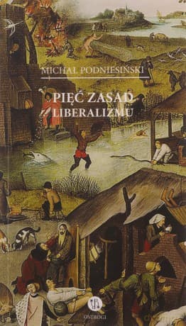 Pięć zasad liberalizmu - Michał Podniesiński