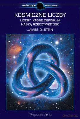 Kosmiczne Liczby Liczby Które Definiują Naszą Rzeczywistość - James D Stein