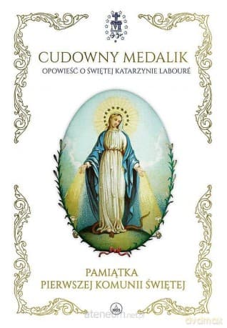Cudowny medalik. Pamiątka I Komunii Św. - Mary Fabyan Windeatt, Paweł Kołodziejski