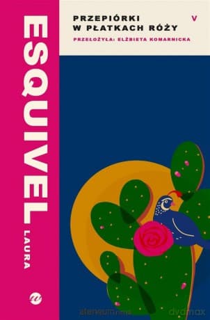 Przepiórki w płatkach róży - Laura Esquivel, Elżbieta Komarnicka