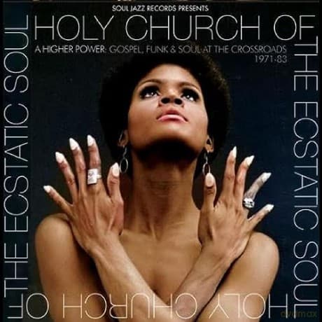 Soul Jazz Records Presents: Holy Church Of The Ecstatic Soul - A Higher Power: Gospel / Funk & Soul At The Crossroads 1971-83