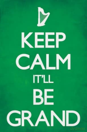 Keep Calm It'll Be Grand