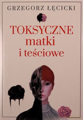 Toksyczne matki i teściowe - Grzegorz Łęcicki