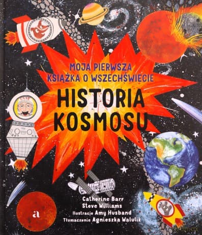 Historia kosmosu. Moja pierwsza książka o wszechświecie - Catherine Barr, Steve Williams