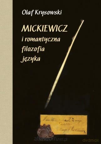 Mickiewicz i romantyczna filozofia języka - Olaf Krysowski