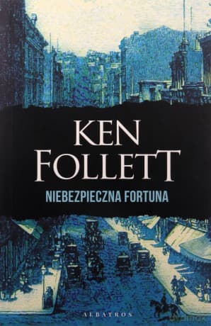 Niebezpieczna fortuna - Ken Follett
