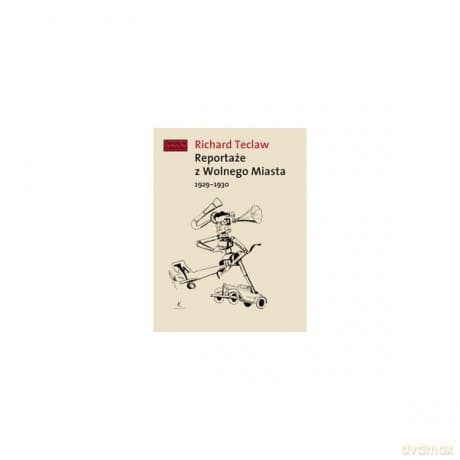 Reportaże z Wolnego Miasta 1929-1930 - Richard Teclaw