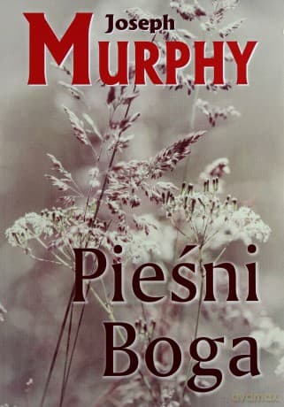 Pieśni Boga - Joseph Murphy