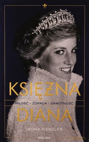 Księżna Diana. Miłość, zdrada, samotność - Iwona Kienzler