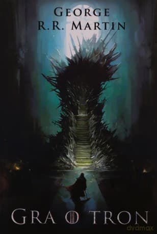 Gra o tron. Pieśń Lodu i Ognia (Tom 1) - George R.R. Martin