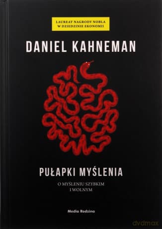 Pułapki myślenia. O myśleniu szybkim i wolnym - Daniel Kahneman