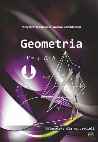 Geometria Matematyka dla nauczycieli - Wacław Zawadowski, Krzysztof Mostowski