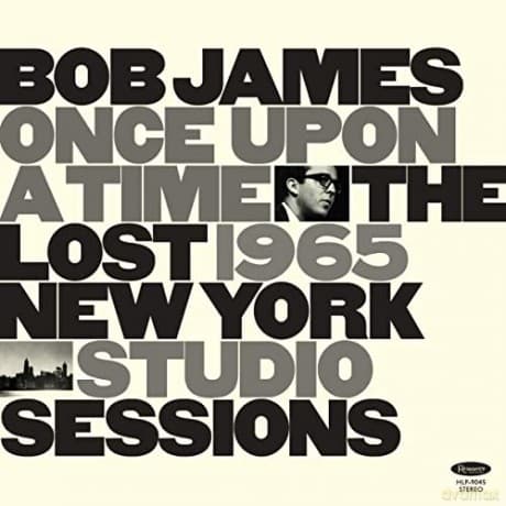 Bob James: Once Upon A Time: The Lost 1965 New York Studio Sessions - Hq