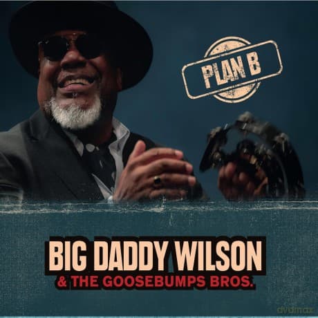 Big Daddy & Goosebumps Bros. Wilson: Plan B
