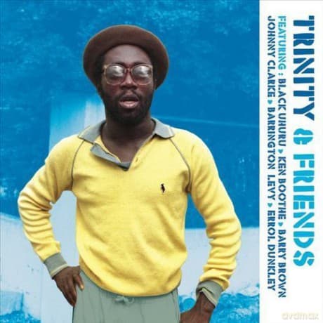 Trinity: Trinity & Friends : Feat Black Uhuru, Ken Boothe, Barry Brow