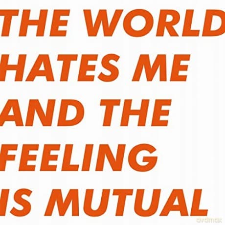 Lp: World Hates Me And The Feeling Is Mutual