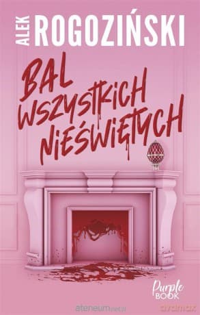 Bal wszystkich nieświętych - Alek Rogoziński