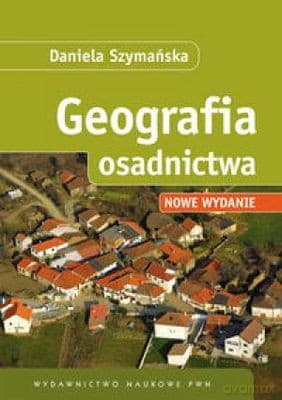 Geografia Osadnictwa Nowe Wydanie - Daniela Szymańska