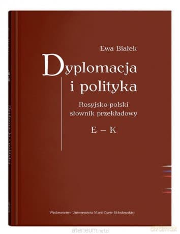 Dyplomacja i polityka. Ros-poi słownik przekładowy - Ewa Białek
