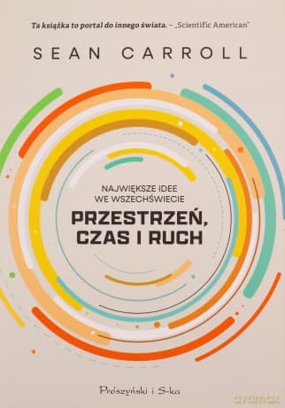 Przestrzeń, czas i ruch. Największe idee we wszechświecie - Sean Carroll
