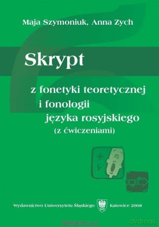 Skrypt z fonetyki teoretycznej i fonologii j. ros. - Maja Szymoniuk, Anna Zych
