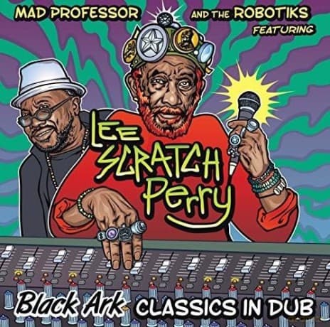 Lee Perry & Mad Professor: Black Ark Classic In Dub