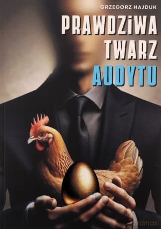 Prawdziwa twarz audytu - Grzegorz Hajduk