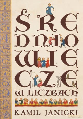 Średniowiecze w liczbach - Kamil Janicki