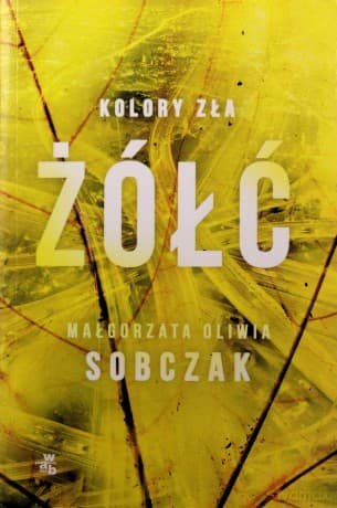 Żółć. Kolory zła (Tom 4) - Małgorzata Oliwia Sobczak