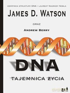 DNA. Tajemnica życia - Watson James