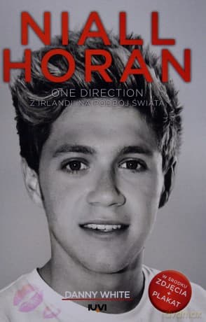 Niall Horan. One Direction. Z Irlandii na podbój świata - White Danny