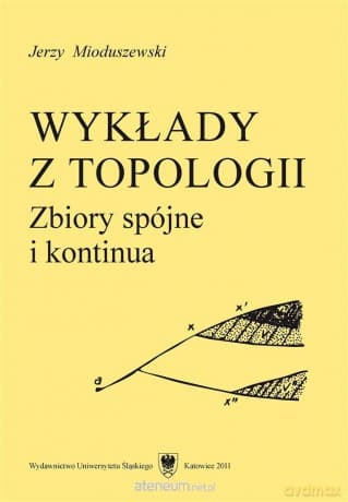 Wykłady z topologii. Zbiory spójne i kontinua - Jerzy Mioduszewski