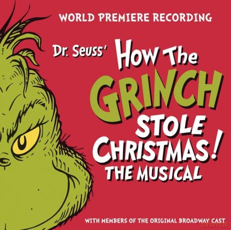 World Premiere Recording: Dr. Seuss' How The Grinch Stole Christmas! The Musical