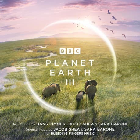 Hans Zimmer & Jacob Shea & Sara Barone: Planet Earth III - Original TV Soundtrack