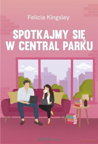 Spotkajmy się w Central Parku - Felicia Kingsley, Marta Magdalena Borkowska