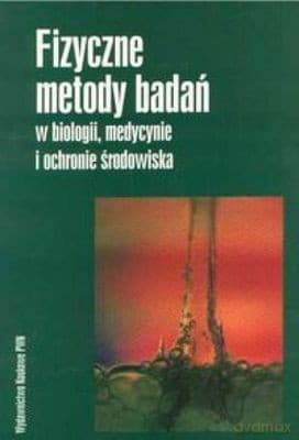 Fizyczne Metody Badań W Biologii Medycynie I Ochronie Środowiska