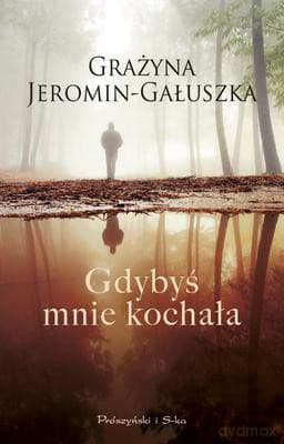 Gdybyś Mnie Kochała - Grażyna Jeromin-Gałuszka