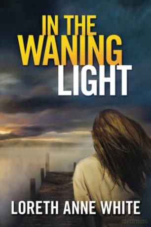 In the Waning Light: 2 (Snowy Creek Novel) - Loreth Anne White