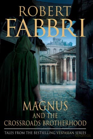 Magnus and the Crossroads Brotherhood (Vespasian) - Robert Fabbri
