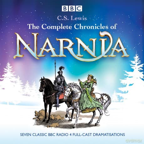 The Complete Chronicles of Narnia: The Classic BBC Radio 4 Full-Cast Dramatisations - C.S. Lewis