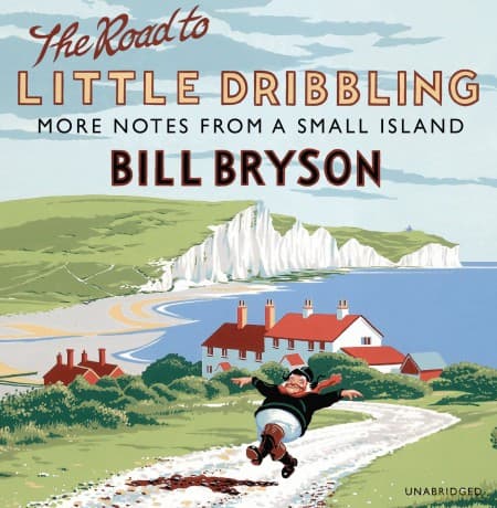 The Road to Little Dribbling: More Notes from a Small Island (Bryson, 1) - Bill Bryson