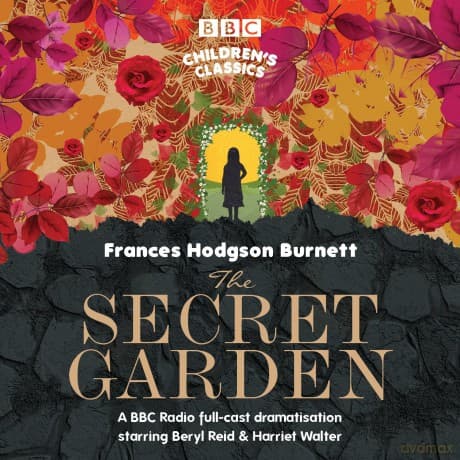 The Secret Garden (BBC Children's Classics) - Frances Hodgson Burnett