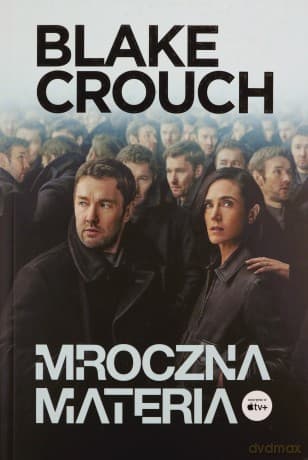 Mroczna materia (okładka filmowa) - Blake Crouch