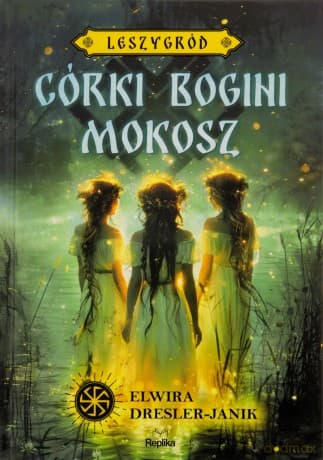 Córki bogini Mokosz. Leszygród (Tom 1) Słowiańskie Światy (ilustrowane brzegi) - Elwira Dresler-Janik