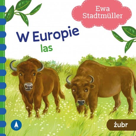 W Europie. Las. Żubr - Ewa Stadtmüller, Kazimierz Wasilewski