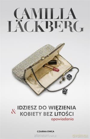 Idziesz do więzienia & Kobiety bez litości - Camilla Lackberg