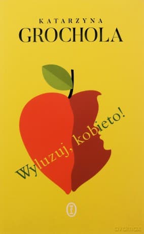 Wyluzuj, kobieto! - Katarzyna Grochola