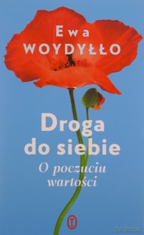 Droga do siebie. O poczuciu wartości - Ewa Woydyłło
