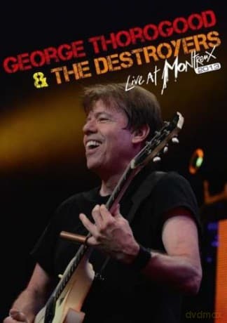 George Thorogood & The Destroyers: Live At Montreux 2013
