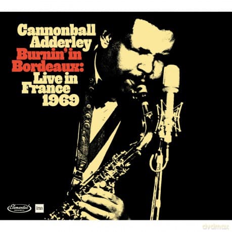 Cannonball Adderley: Burnin In Bordeaux: Live In France 1969